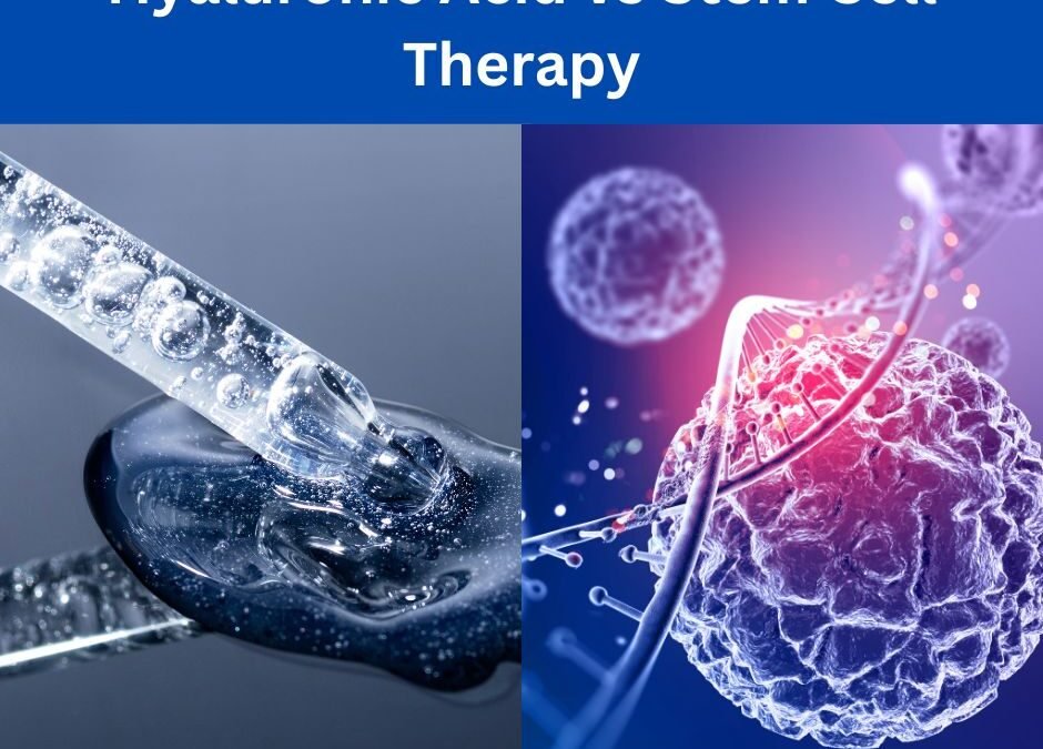 Hyaluronic Acid vs Stem Cell Therapy